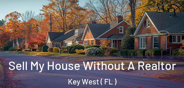  Sell My House Without A Realtor Key West ( FL )