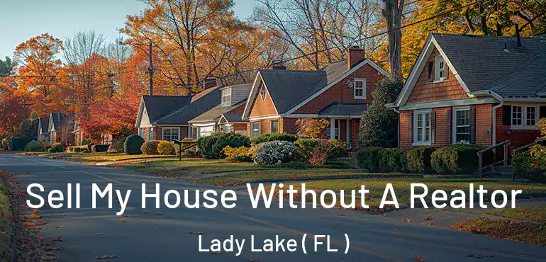  Sell My House Without A Realtor Lady Lake ( FL )