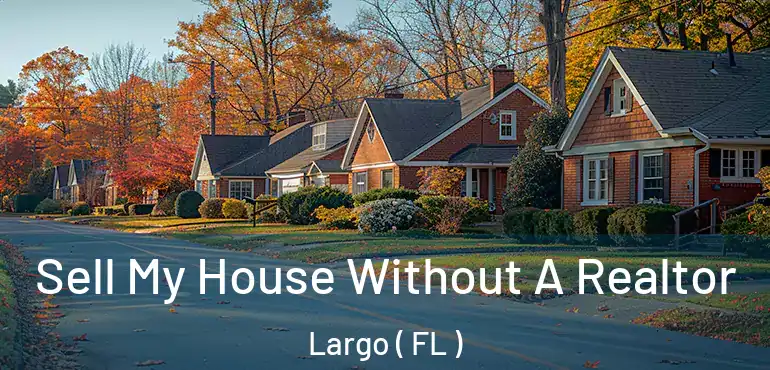  Sell My House Without A Realtor Largo ( FL )