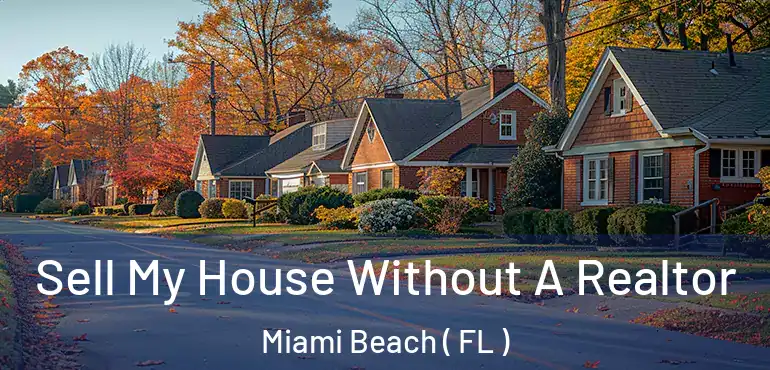  Sell My House Without A Realtor Miami Beach ( FL )