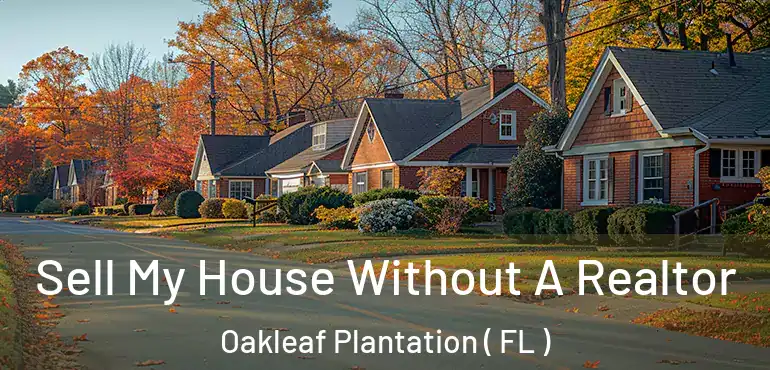  Sell My House Without A Realtor Oakleaf Plantation ( FL )