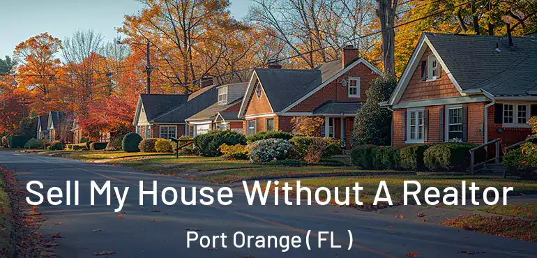  Sell My House Without A Realtor Port Orange ( FL )