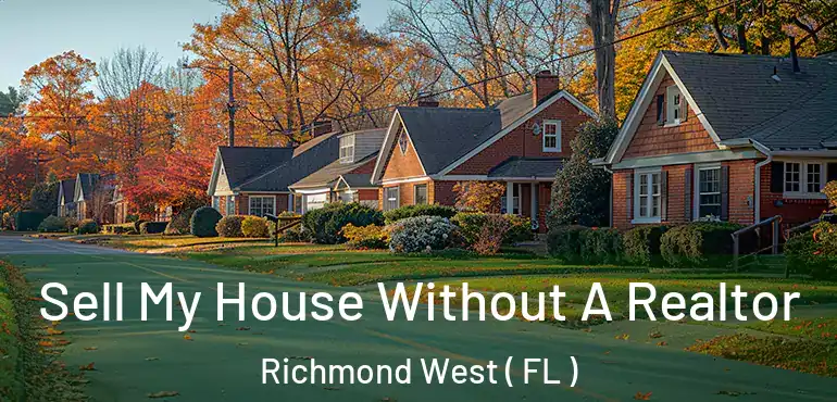  Sell My House Without A Realtor Richmond West ( FL )