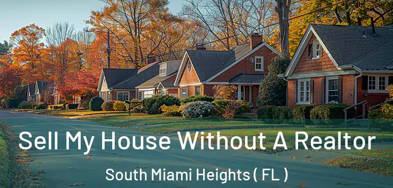  Sell My House Without A Realtor South Miami Heights ( FL )