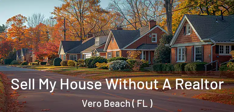  Sell My House Without A Realtor Vero Beach ( FL )