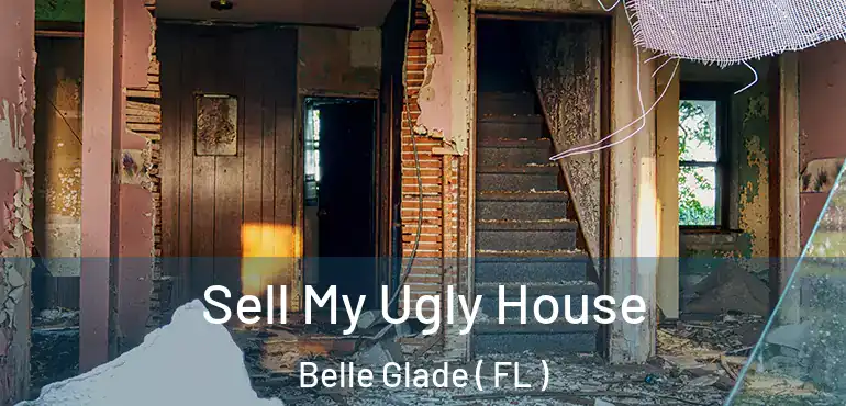  Sell My Ugly House Belle Glade ( FL )