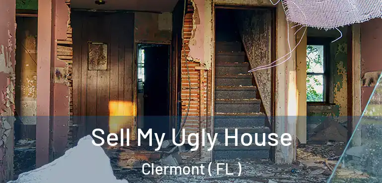  Sell My Ugly House Clermont ( FL )