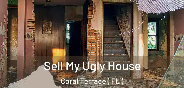  Sell My Ugly House Coral Terrace ( FL )