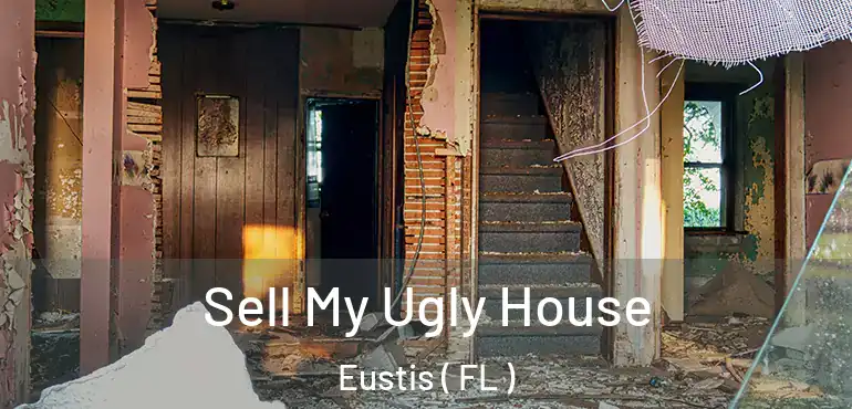  Sell My Ugly House Eustis ( FL )