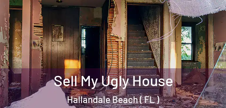  Sell My Ugly House Hallandale Beach ( FL )
