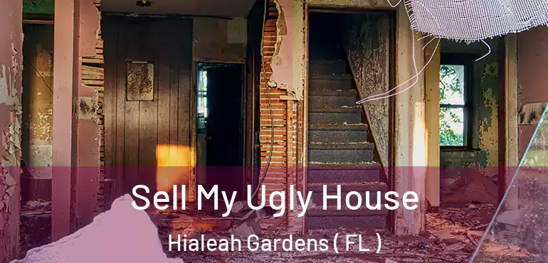  Sell My Ugly House Hialeah Gardens ( FL )
