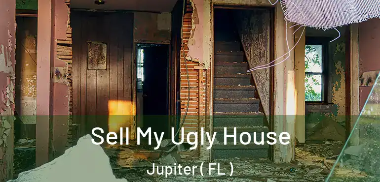  Sell My Ugly House Jupiter ( FL )