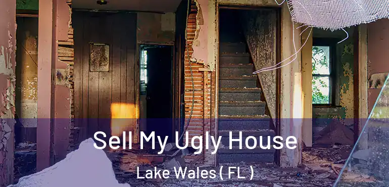 Sell My Ugly House Lake Wales ( FL )