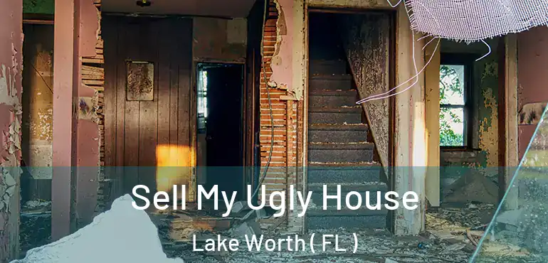  Sell My Ugly House Lake Worth ( FL )
