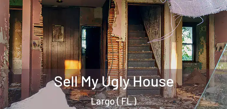  Sell My Ugly House Largo ( FL )