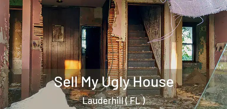  Sell My Ugly House Lauderhill ( FL )