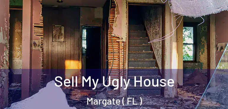  Sell My Ugly House Margate ( FL )