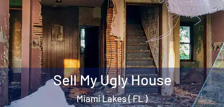  Sell My Ugly House Miami Lakes ( FL )