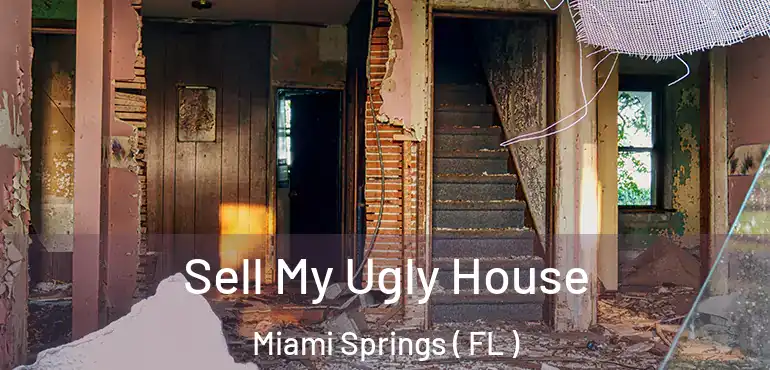  Sell My Ugly House Miami Springs ( FL )