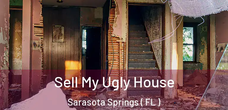  Sell My Ugly House Sarasota Springs ( FL )