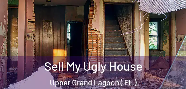  Sell My Ugly House Upper Grand Lagoon ( FL )