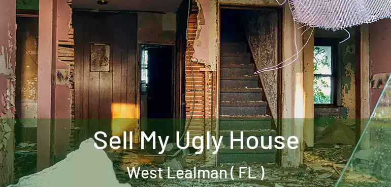  Sell My Ugly House West Lealman ( FL )