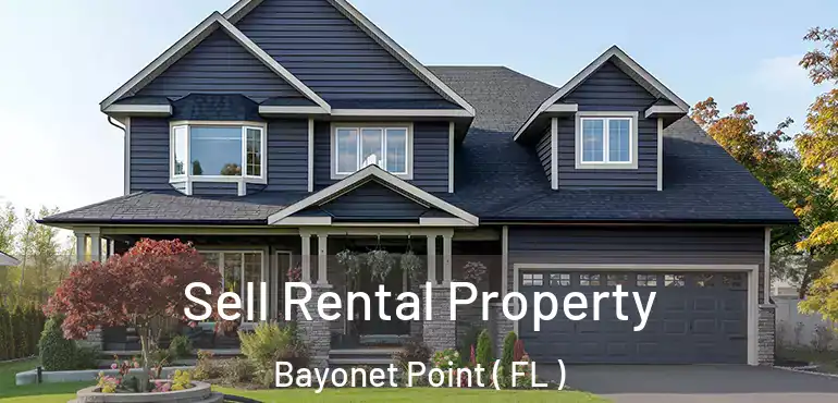  Sell Rental Property Bayonet Point ( FL )
