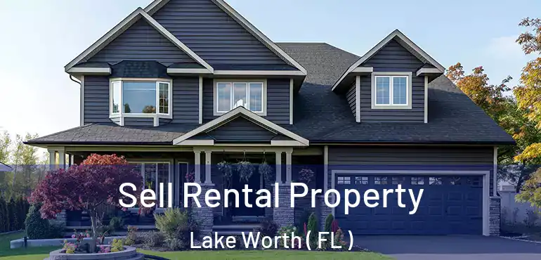  Sell Rental Property Lake Worth ( FL )