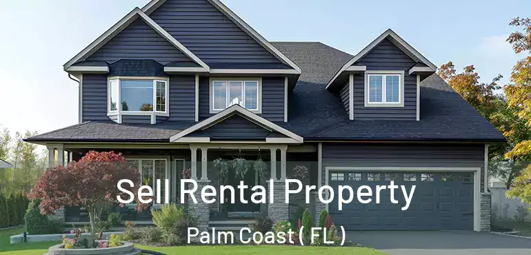  Sell Rental Property Palm Coast ( FL )