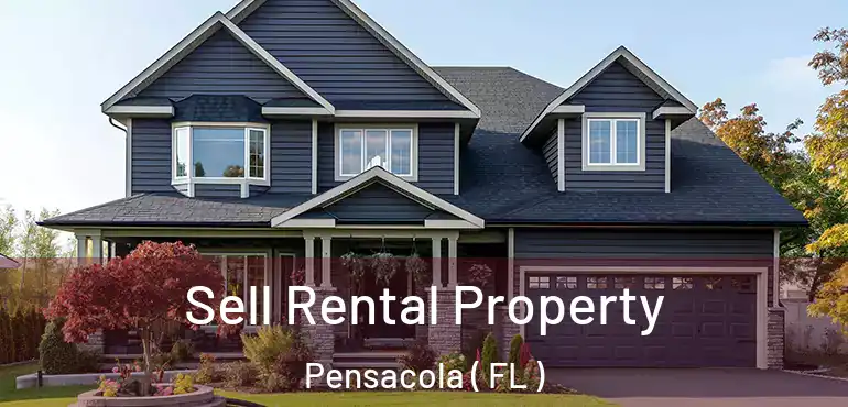  Sell Rental Property Pensacola ( FL )