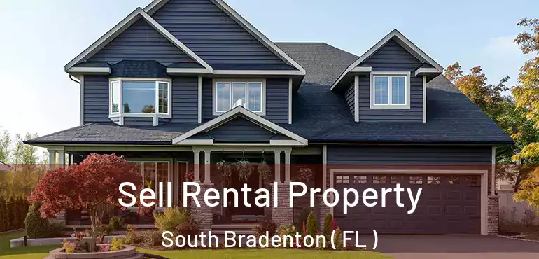  Sell Rental Property South Bradenton ( FL )