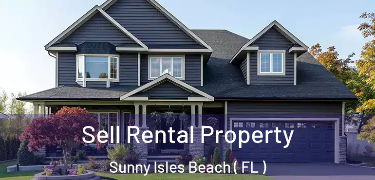  Sell Rental Property Sunny Isles Beach ( FL )