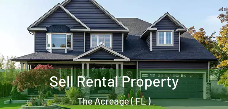  Sell Rental Property The Acreage ( FL )