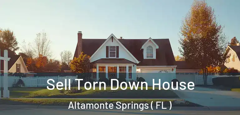  Sell Torn Down House Altamonte Springs ( FL )