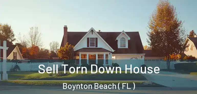  Sell Torn Down House Boynton Beach ( FL )