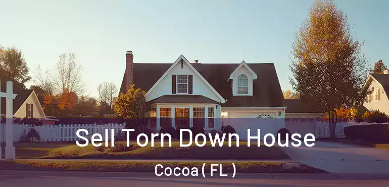  Sell Torn Down House Cocoa ( FL )