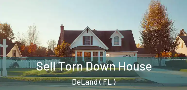  Sell Torn Down House DeLand ( FL )