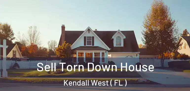 Sell Torn Down House Kendall West ( FL )
