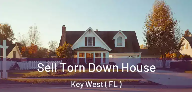  Sell Torn Down House Key West ( FL )