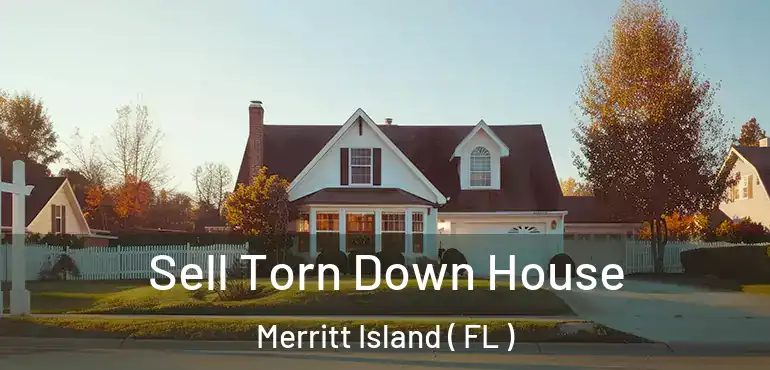  Sell Torn Down House Merritt Island ( FL )