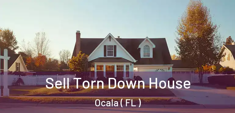  Sell Torn Down House Ocala ( FL )
