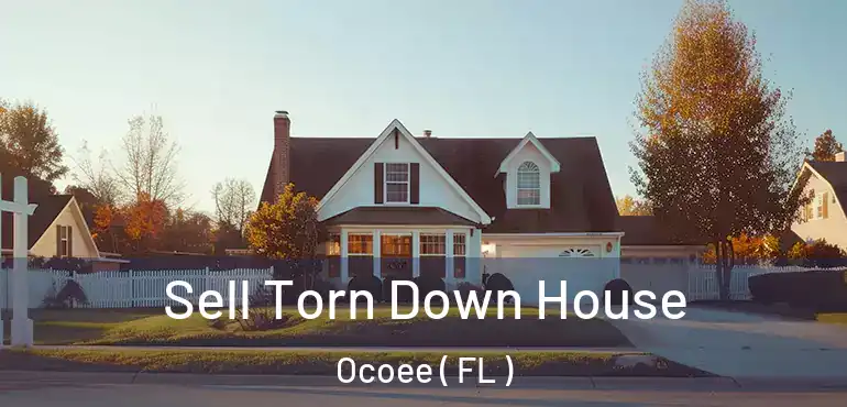  Sell Torn Down House Ocoee ( FL )