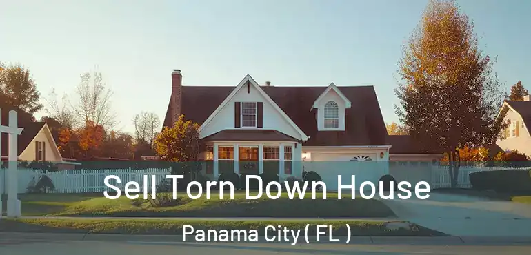  Sell Torn Down House Panama City ( FL )