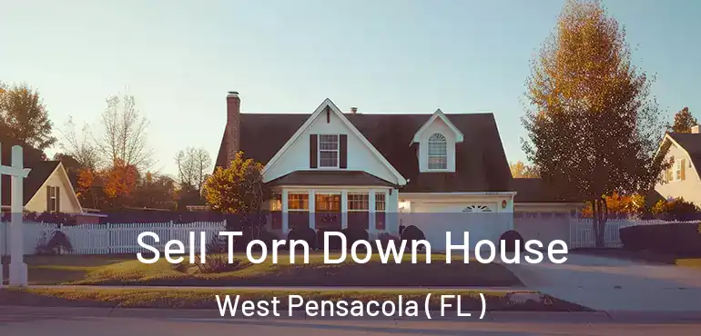  Sell Torn Down House West Pensacola ( FL )