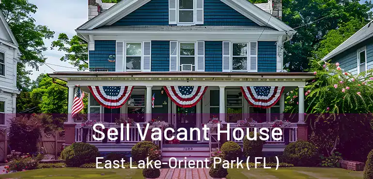  Sell Vacant House East Lake-Orient Park ( FL )