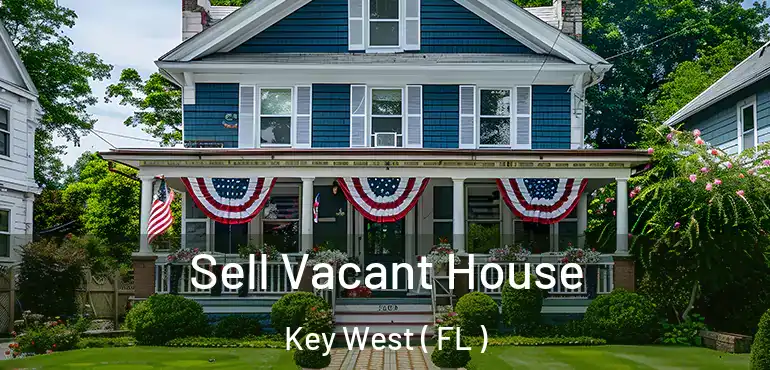  Sell Vacant House Key West ( FL )