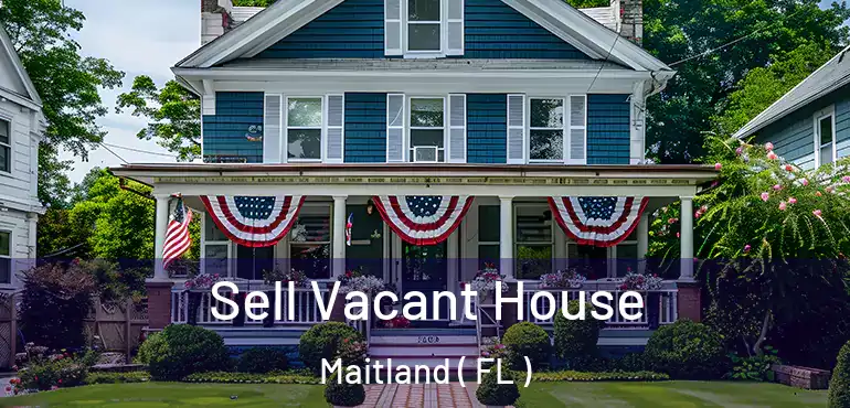  Sell Vacant House Maitland ( FL )