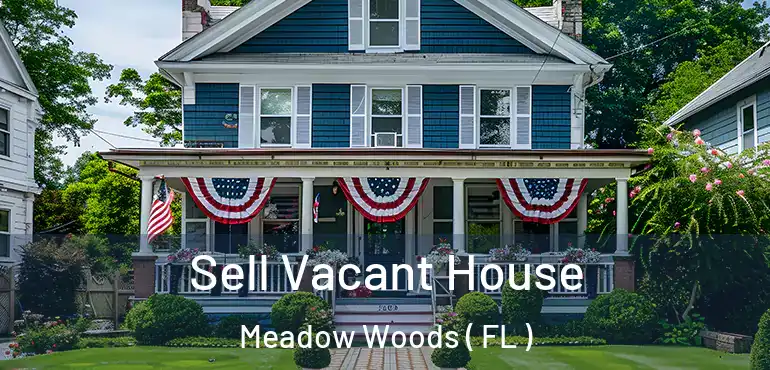  Sell Vacant House Meadow Woods ( FL )