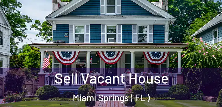  Sell Vacant House Miami Springs ( FL )