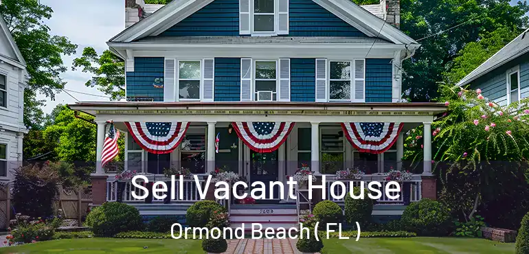  Sell Vacant House Ormond Beach ( FL )